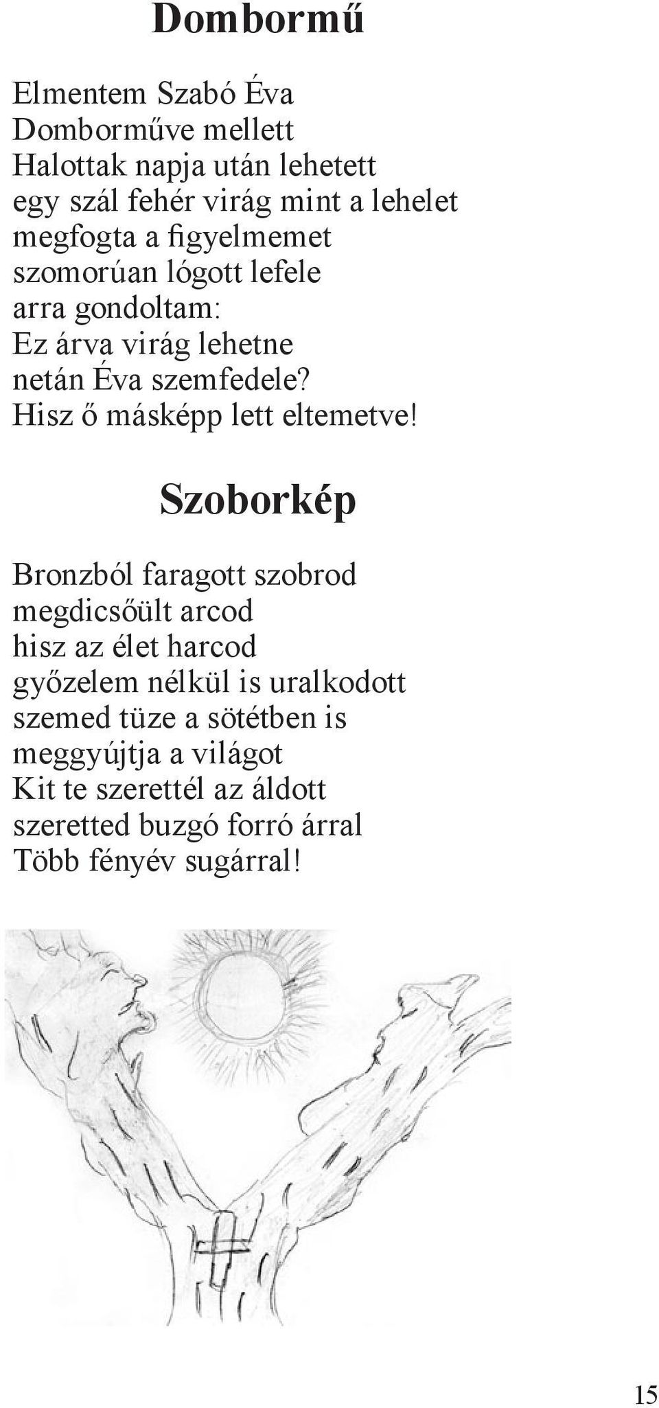 Hisz ő másképp lett eltemetve!