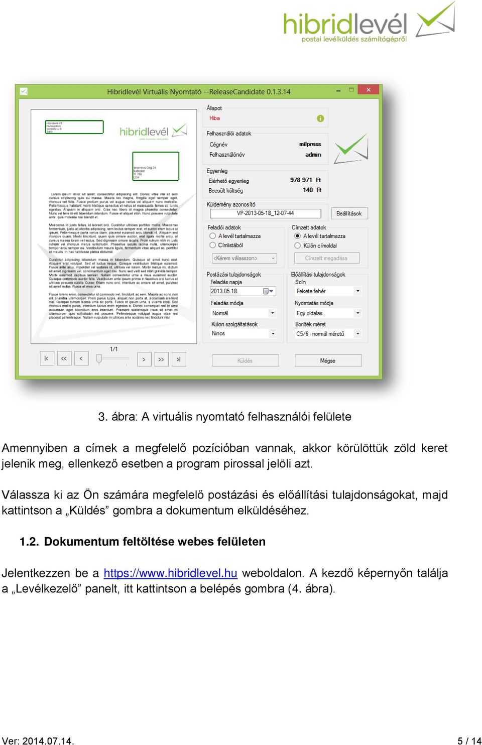 Válassza ki az Ön számára megfelelő postázási és előállítási tulajdonságokat, majd kattintson a Küldés gombra a dokumentum elküldéséhez.