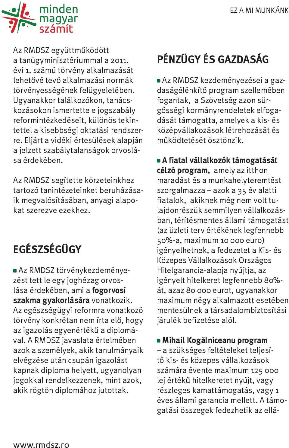 Eljárt a vidéki értesülések alapján a jelzett szabálytalanságok orvoslása érdekében.