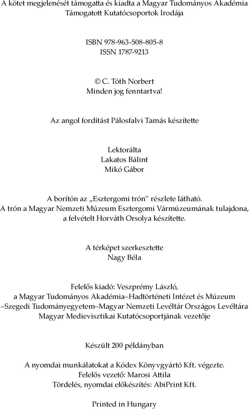 A trón a Magyar Nemzeti Múzeum Esztergomi Vármúzeumának tulajdona, a felvételt Horváth Orsolya készítette.