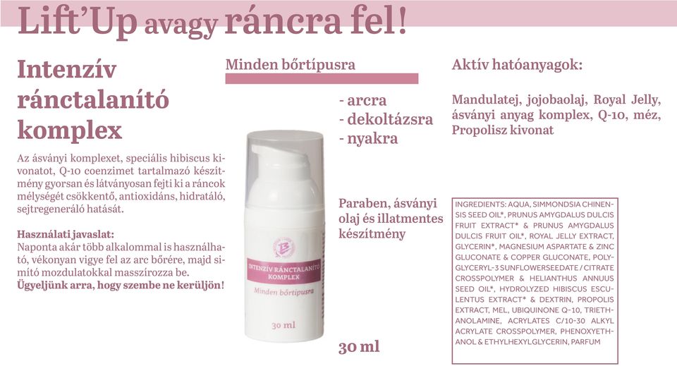 sejtregeneráló hatását. Naponta akár több alkalommal is használható, vékonyan vigye fel az arc bőrére, majd simító mozdulatokkal masszírozza be.