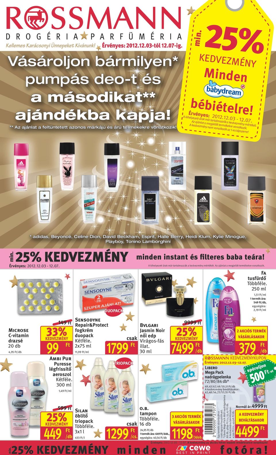 Az ajánlat a megjelölt termékekre vonatkozik. A kedvezmény nem vonatkozik az 1-es tápszerre!
