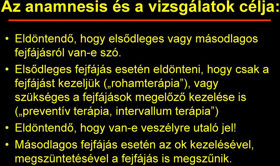 fejfájások megelőző kezelése is ( preventív terápia, intervallum terápia ) Eldöntendő, hogy van-e