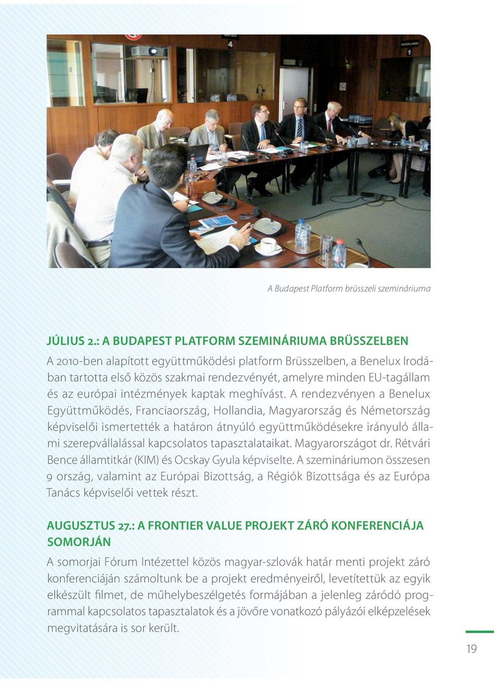 európai intézmények kaptak meghívást.