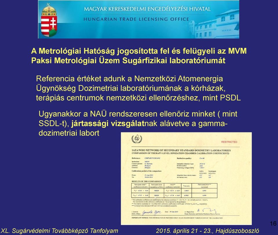 laboratóriumának a kórházak, terápiás centrumok nemzetközi ellenőrzéshez, mint PSDL Ugyanakkor a