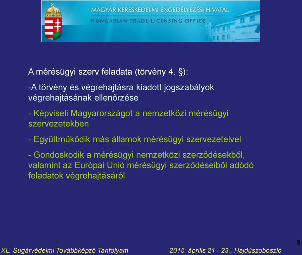Magyarországot a nemzetközi mérésügyi szervezetekben - Együttműködik más államok mérésügyi