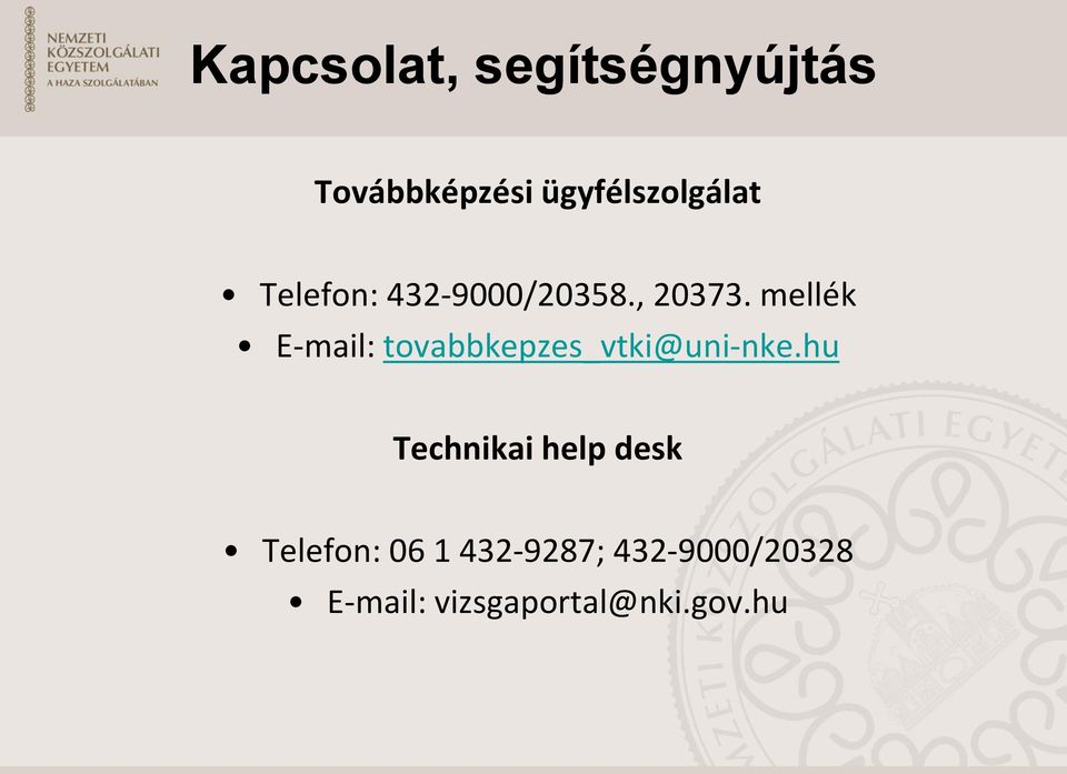 mellék E-mail: tovabbkepzes_vtki@uni-nke.