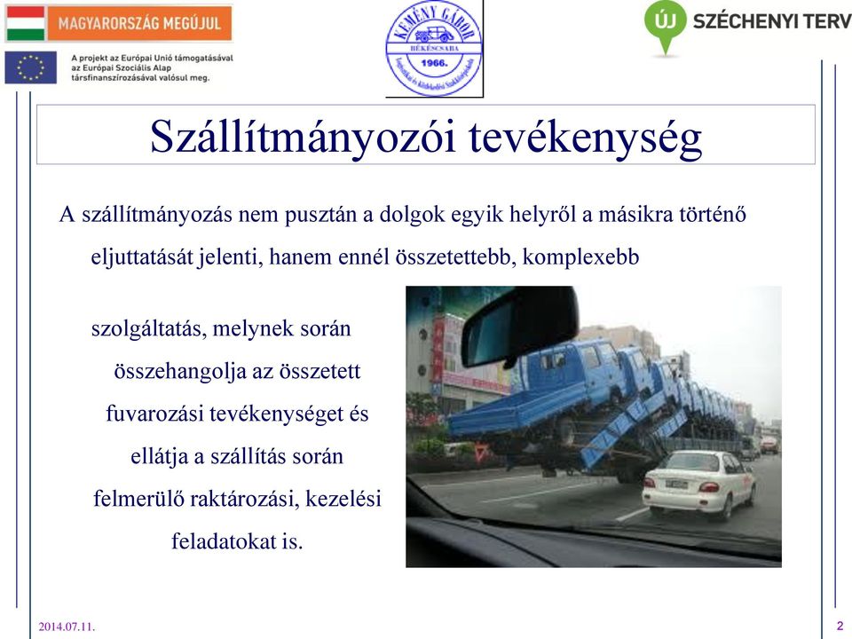 szolgáltatás, melynek során összehangolja az összetett fuvarozási tevékenységet