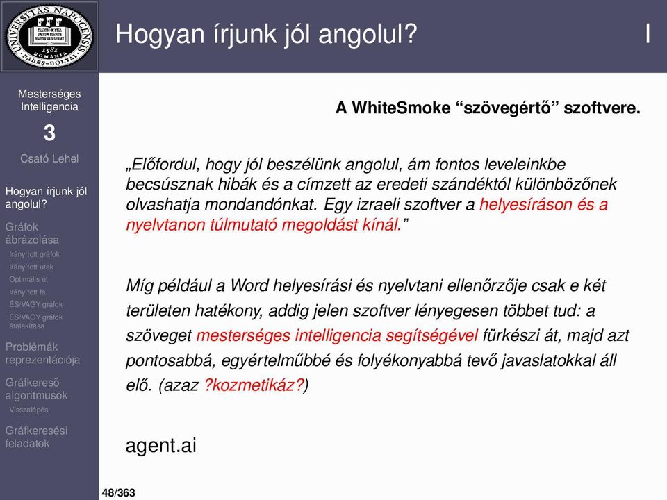 mondandónkat. Egy izraeli szoftver a helyesíráson és a nyelvtanon túlmutató megoldást kínál.