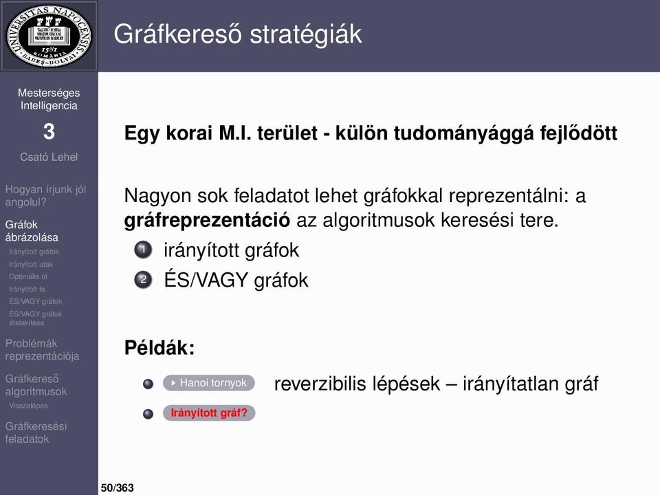 lehet gráfokkal reprezentálni: a gráfreprezentáció az keresési