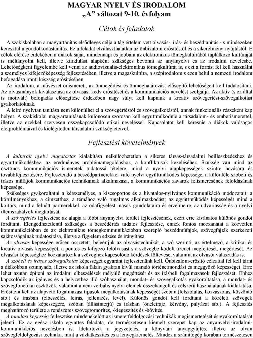 Ez a feladat elválaszthatatlan az önbizalom-erısítéstıl és a sikerélmény-nyújtástól.