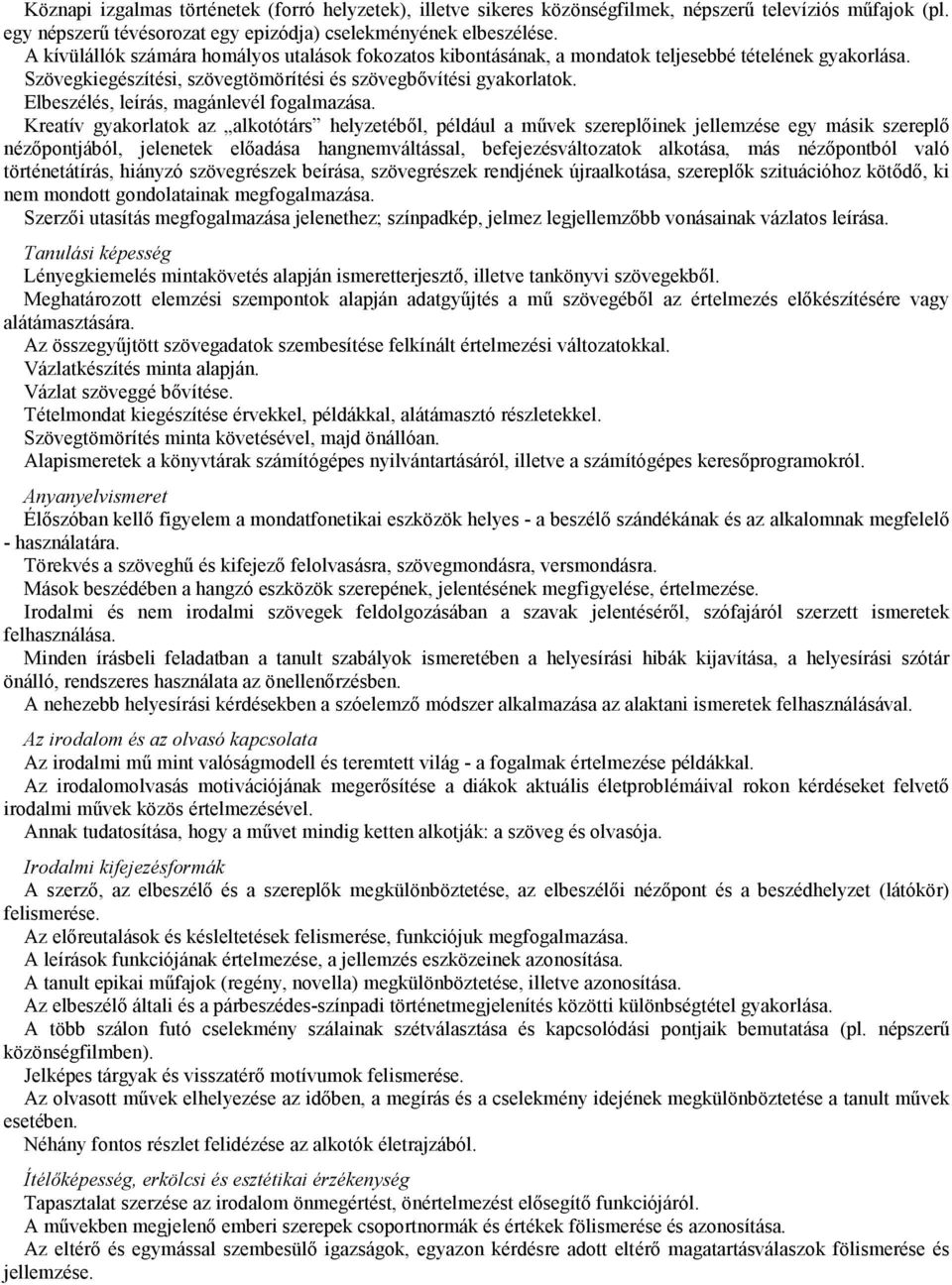 Elbeszélés, leírás, magánlevél fogalmazása.