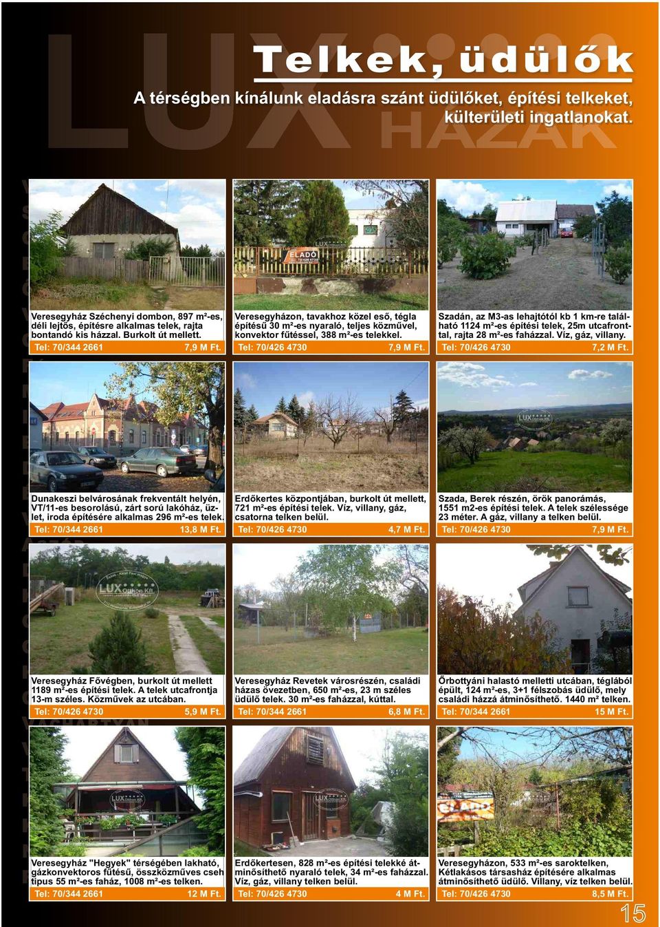 Veresegyházon, tavakhoz közel eső, tégla építésű 30 m²-es nyaraló, teljes közművel, konvektor fűtéssel, 388 m²-es telekkel. 7,9 M Ft.