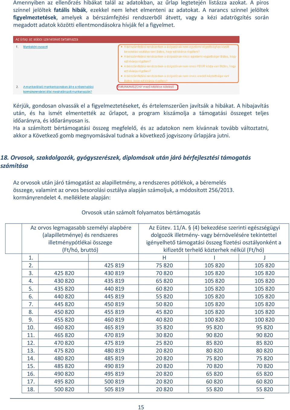 Kérjük, gondosan olvassák el a figyelmeztetéseket, és értelemszerűen javítsák a hibákat.