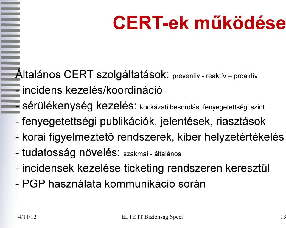 fenyegetettségi publikációk, jelentések, riasztások - korai figyelmeztető rendszerek, kiber