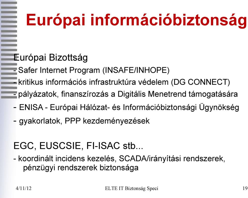 támogatására - ENISA - Európai Hálózat- és Információbiztonsági Ügynökség - gyakorlatok, PPP