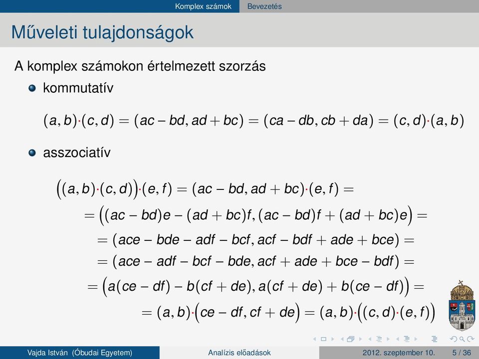 )e (ad + bc )f, (ac bd )f + (ad + bc )e (ace bde adf bcf, acf bdf + ade + bce ) (ace adf bcf bde, acf + ade +