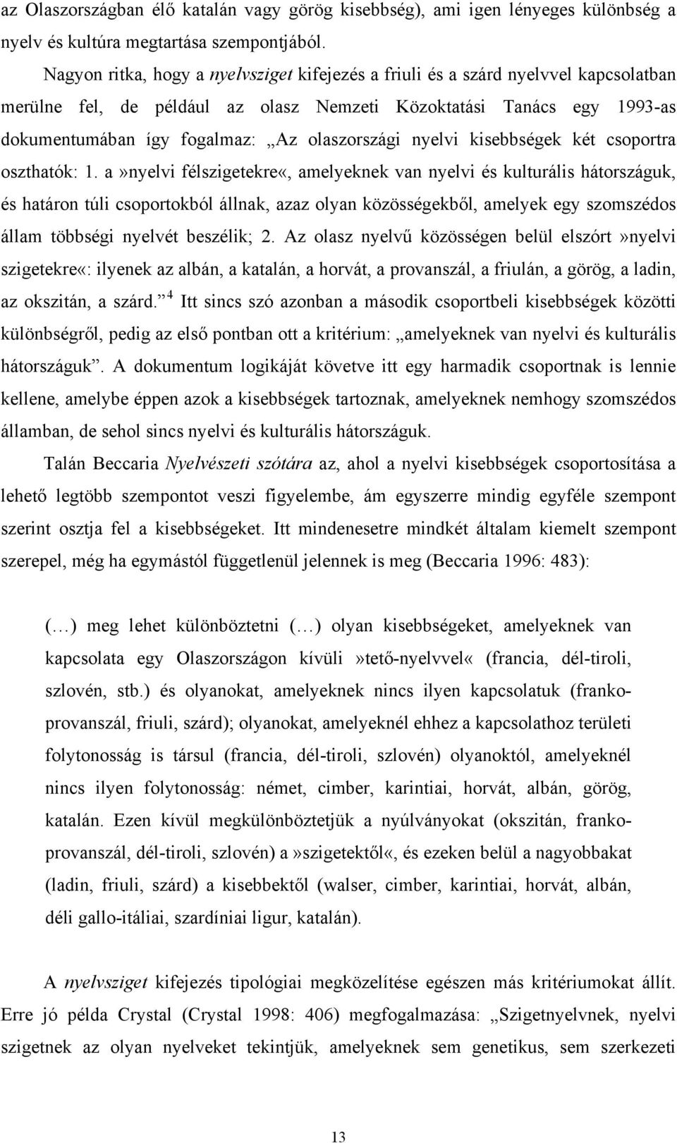 olaszországi nyelvi kisebbségek két csoportra oszthatók: 1.