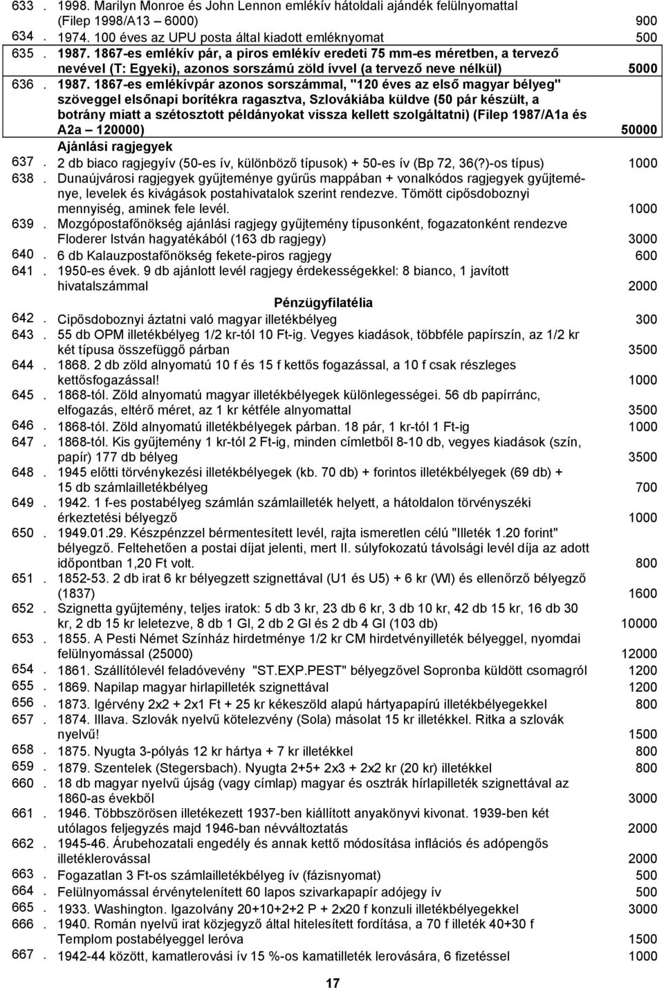 1867-es emlékívpár azonos sorszámmal, "120 éves az első magyar bélyeg" szöveggel elsőnapi borítékra ragasztva, Szlovákiába küldve (50 pár készült, a botrány miatt a szétosztott példányokat vissza