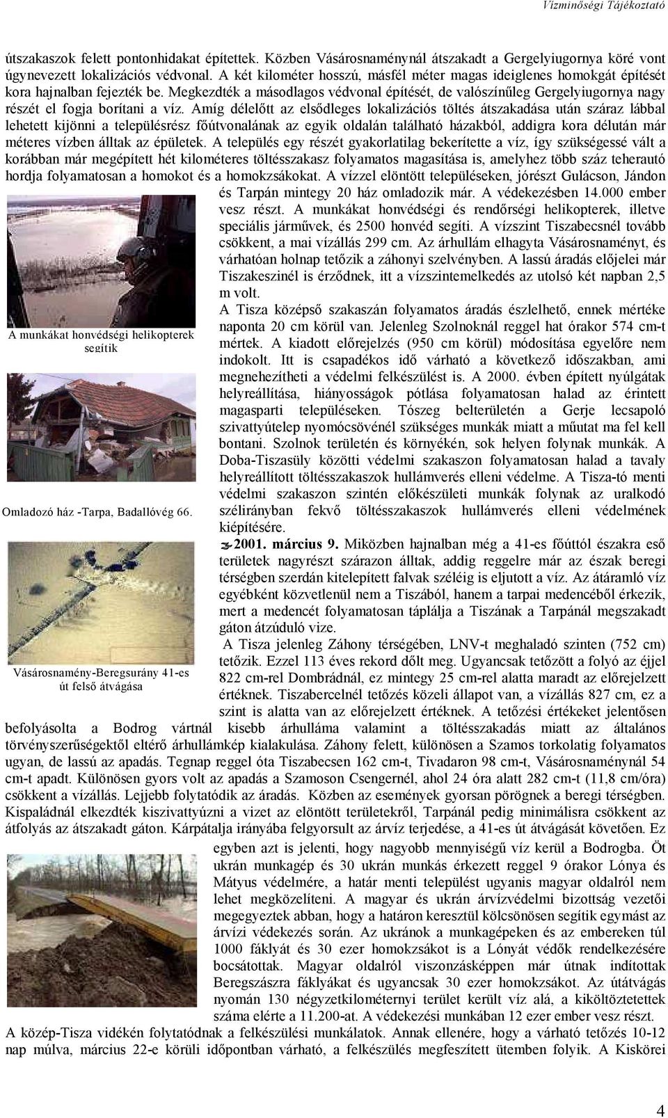 Megkezdték a másodlagos védvonal építését, de valószínűleg Gergelyiugornya nagy részét el fogja borítani a víz.
