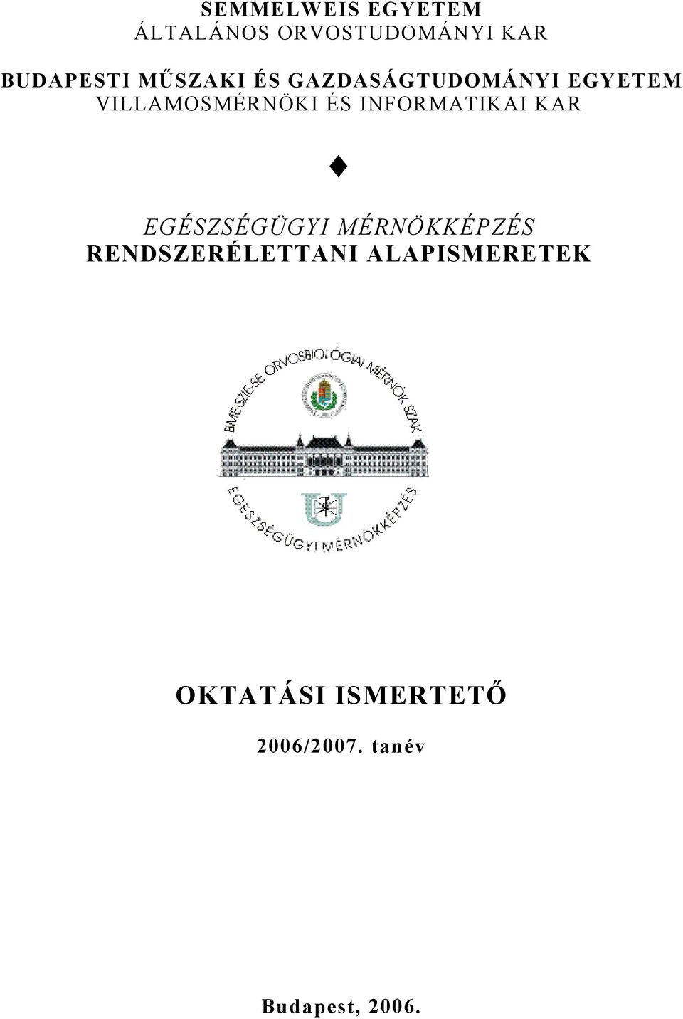 INFORMATIKAI KAR EGÉSZSÉGÜGYI MÉRNÖKKÉPZÉS RENDSZERÉLETTANI