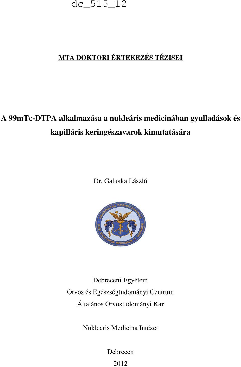 Dr. Galuska László Debreceni Egyetem Orvos és Egészségtudományi