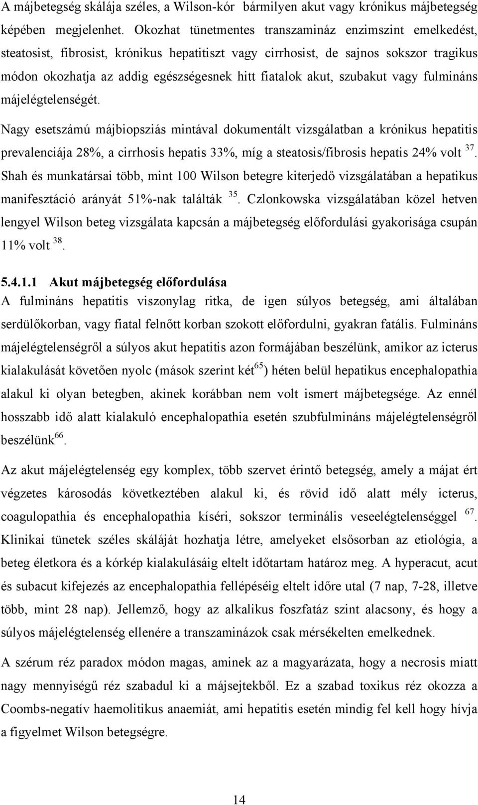 akut, szubakut vagy fulmináns májelégtelenségét.
