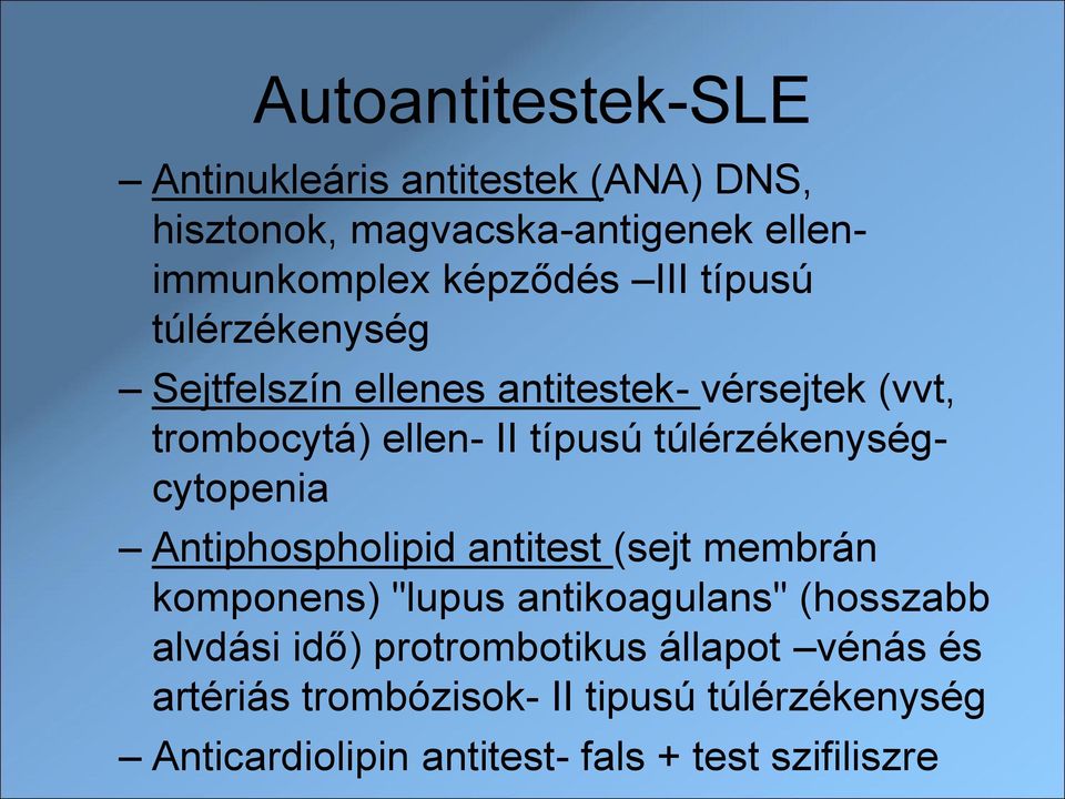 túlérzékenységcytopenia Antiphospholipid antitest (sejt membrán komponens) "lupus antikoagulans" (hosszabb alvdási