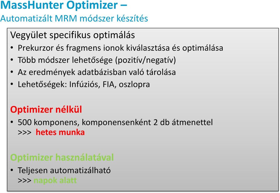 adatbázisban való tárolása Lehetőségek: Infúziós, FIA, oszlopra Optimizer nélkül 500 komponens,