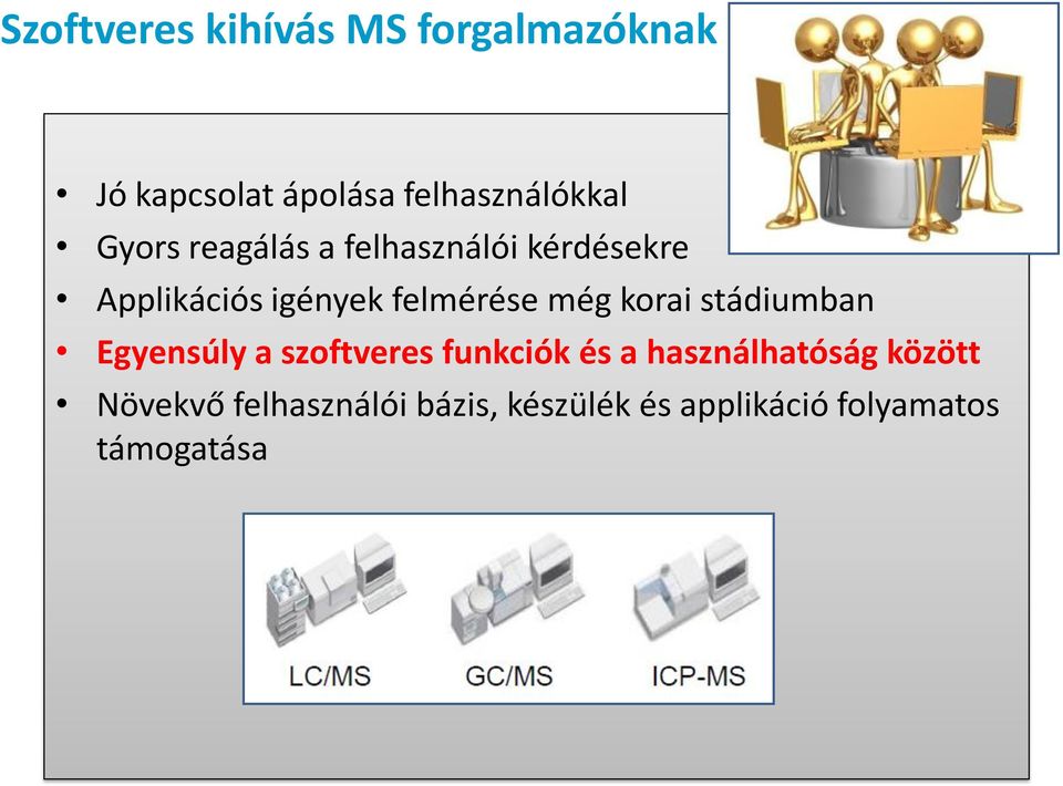 korai stádiumban Egyensúly a szoftveres funkciók és a használhatóság