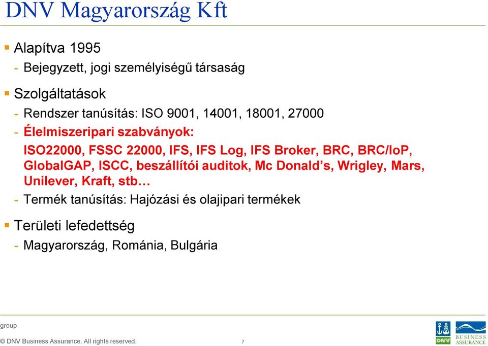 IFS Broker, BRC, BRC/IoP, GlobalGAP, ISCC, beszállítói auditok, Mc Donald s, Wrigley, Mars, Unilever,