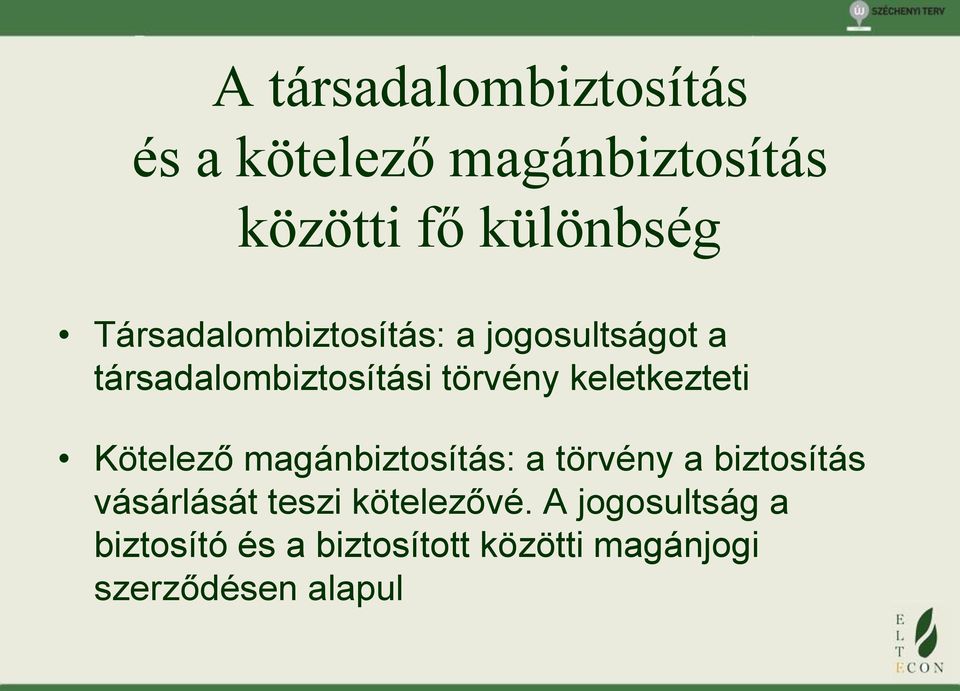 keletkezteti Kötelező magánbiztosítás: a törvény a biztosítás vásárlását teszi