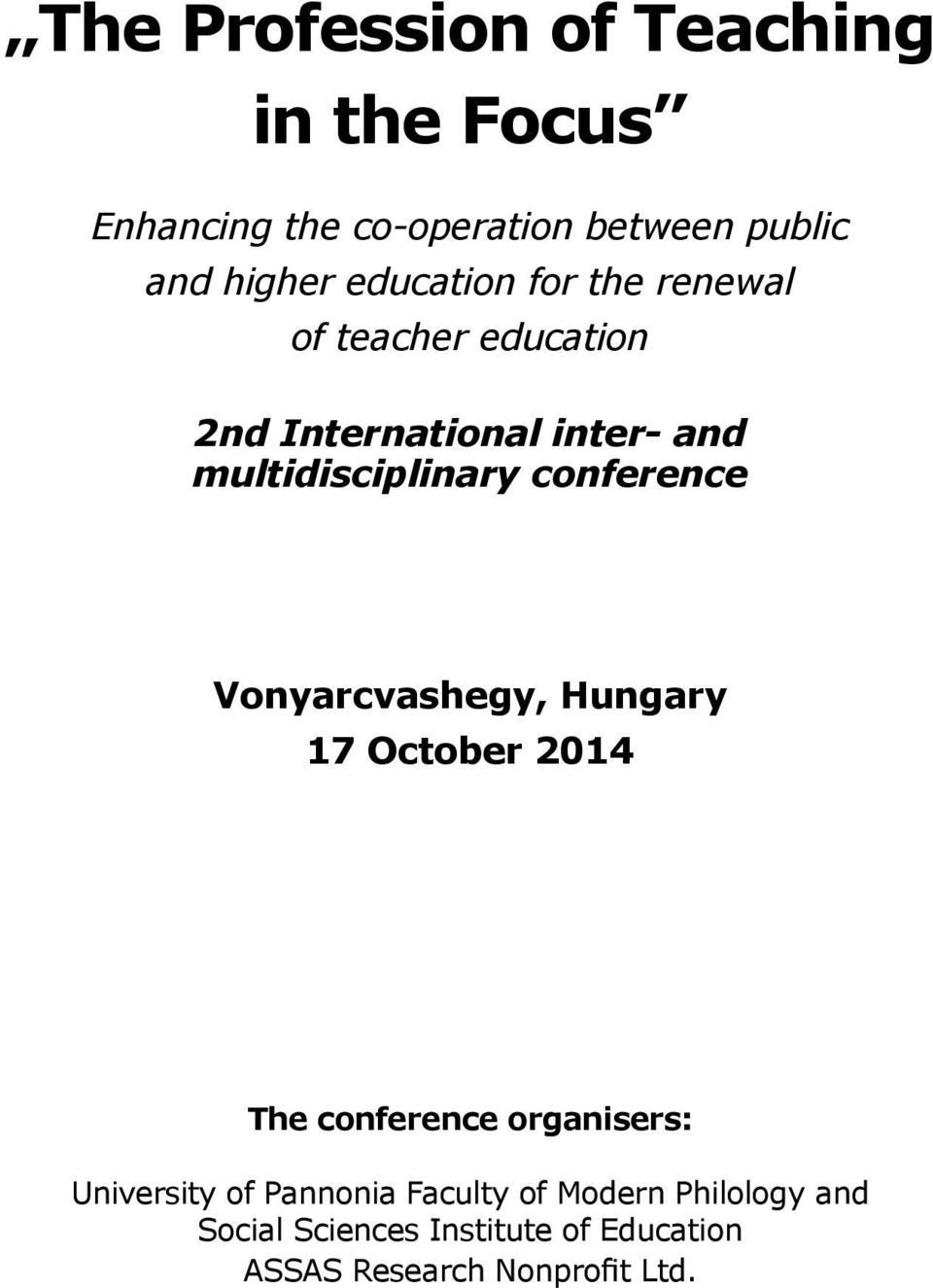 conference Vonyarcvashegy, Hungary 17 October 2014 The conference organisers: University of