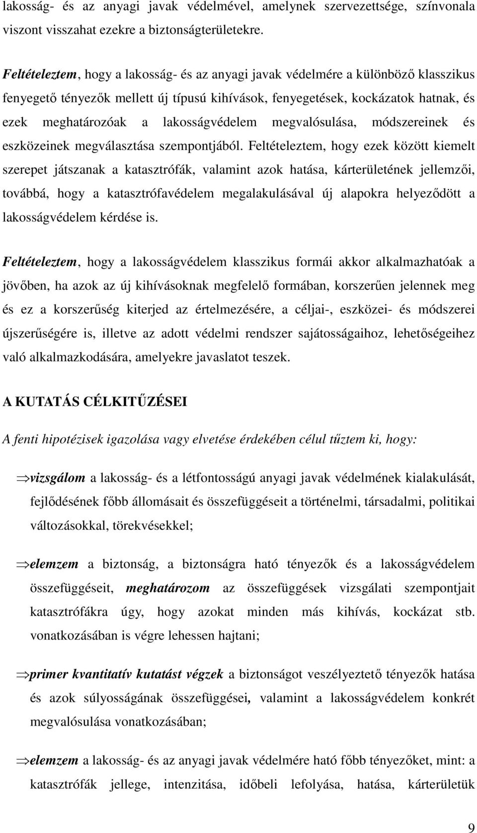 lakosságvédelem megvalósulása, módszereinek és eszközeinek megválasztása szempontjából.
