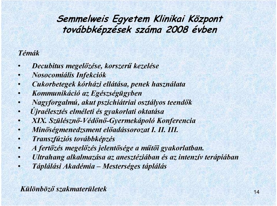 oktatása XIX. Szülésznı-Védını-Gyermekápoló Konferencia Minıségmenedzsment elıadássorozat I. II. III.