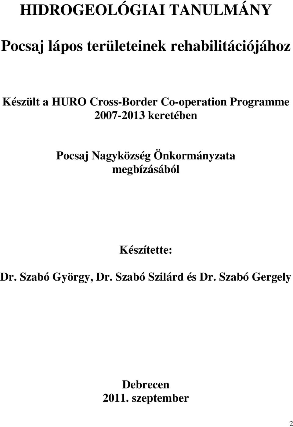 Pocsaj Nagyközség Önkormányzata megbízásából Készítette: Dr.