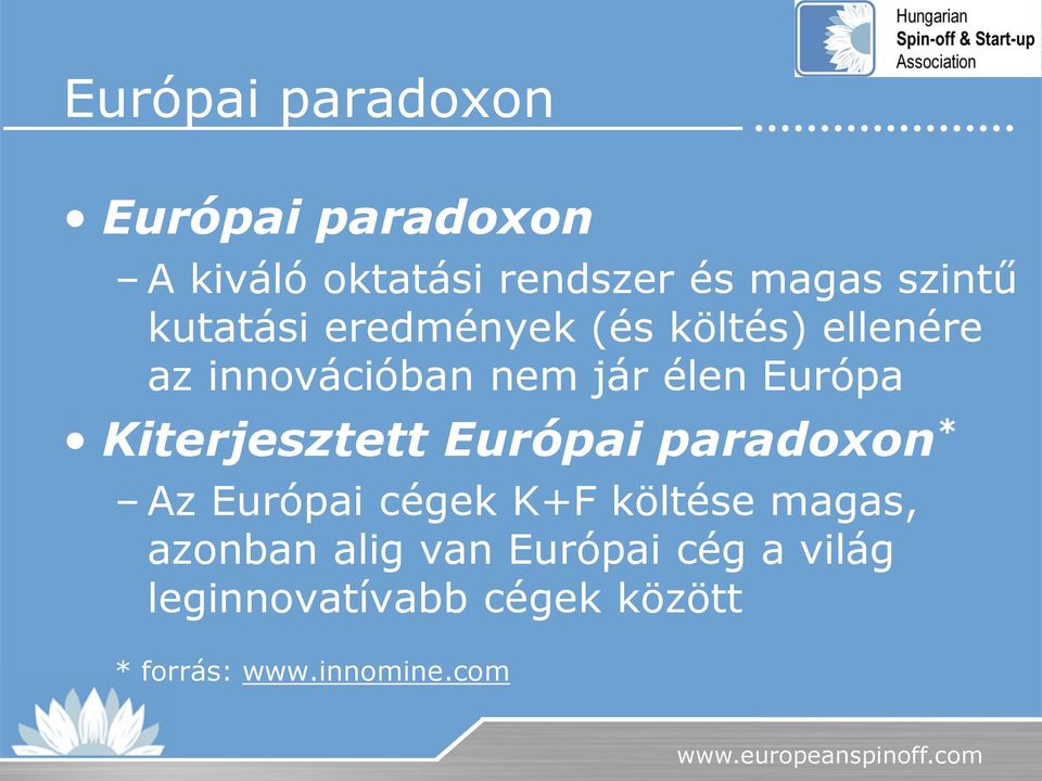 Kiterjesztett Európai paradoxon * Az Európai cégek K+F költése magas, azonban