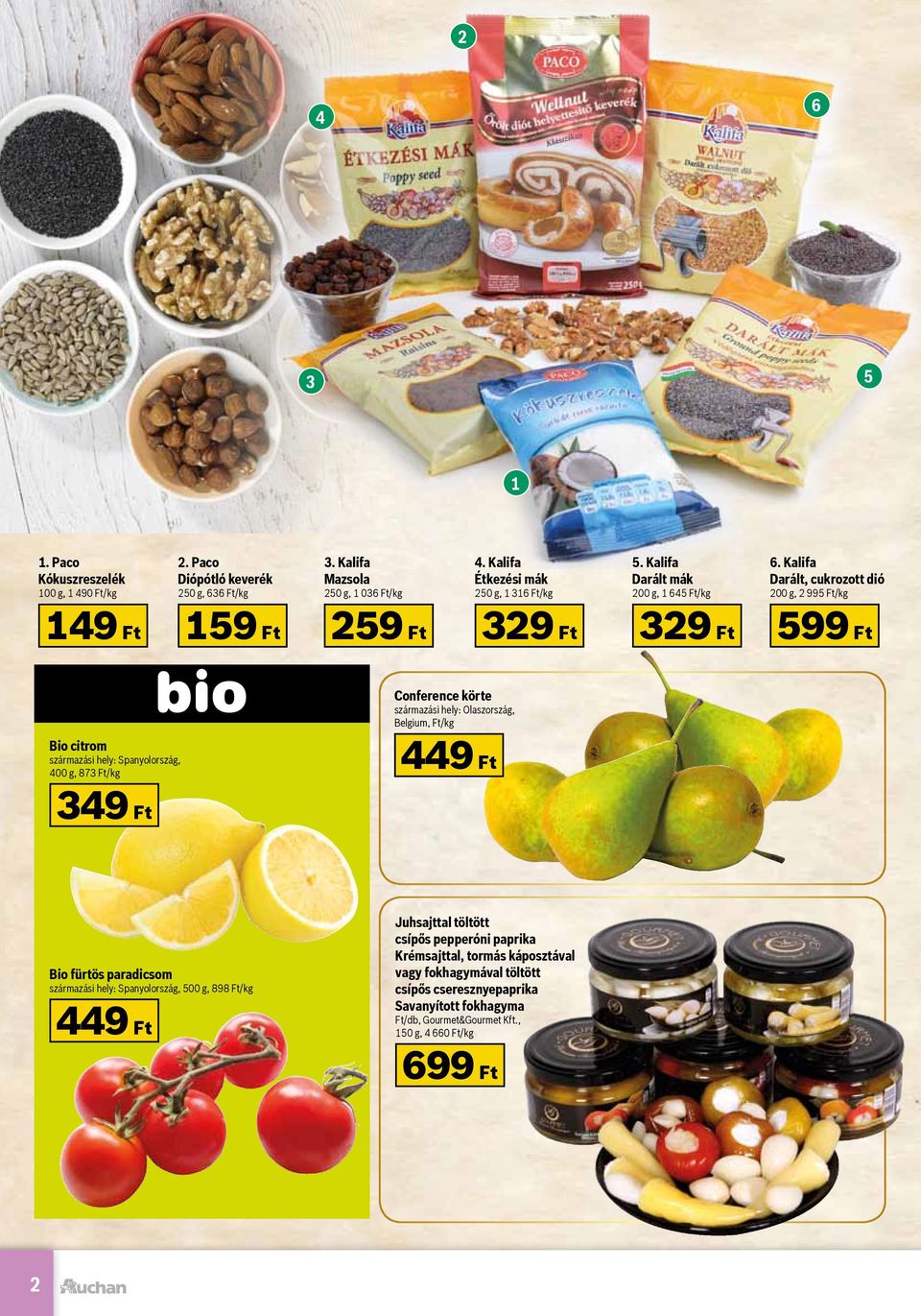 Kalifa Darált, cukrozott dió 200 g, 2 995 Ft/kg 599 Ft Bio citrom származási hely: Spanyolország, 400 g, 873 Ft/kg 349 Ft Conference körte származási hely: Olaszország, Belgium,