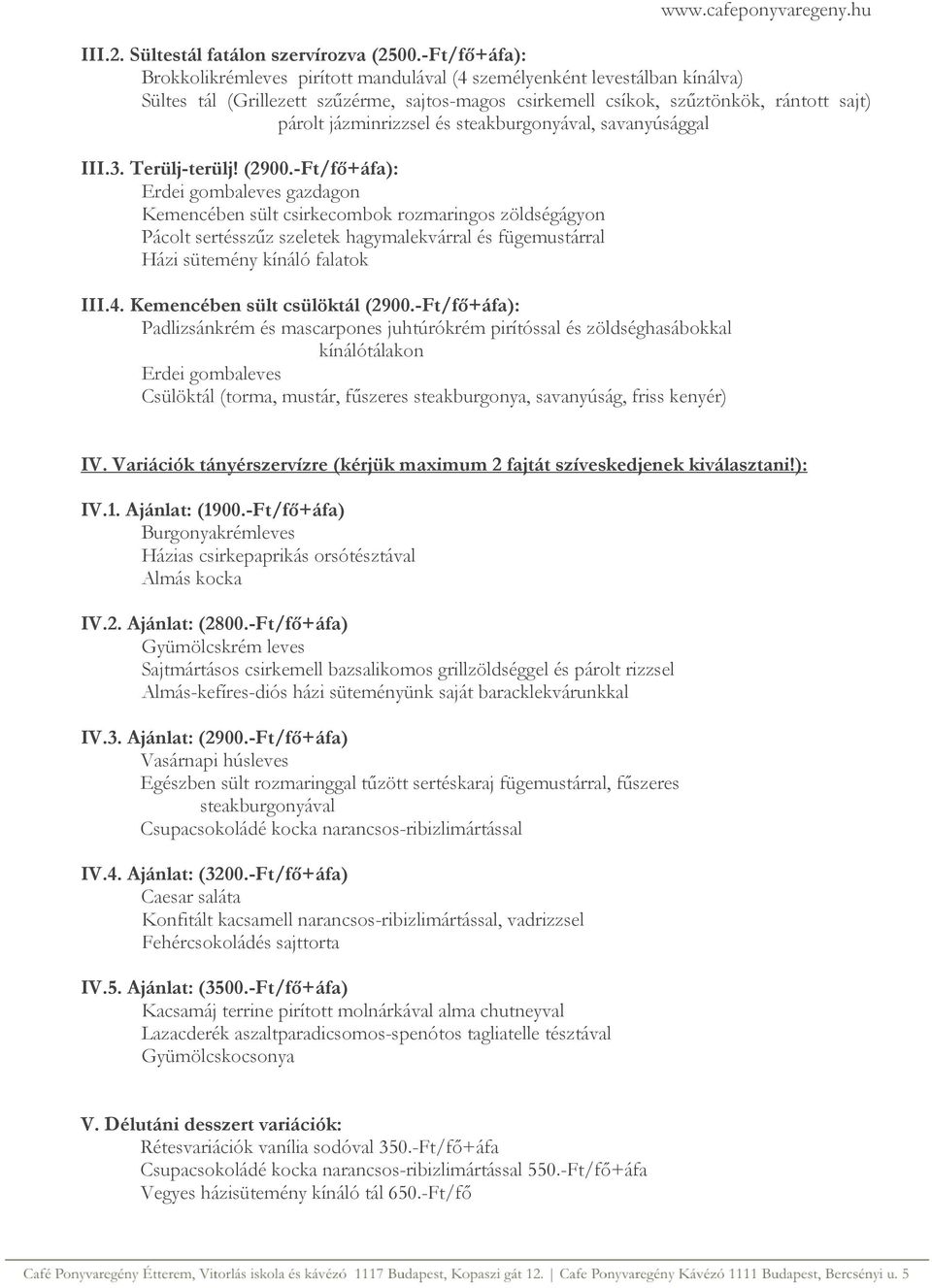 jázminrizzsel és steakburgonyával, savanyúsággal III.3. Terülj-terülj! (2900.