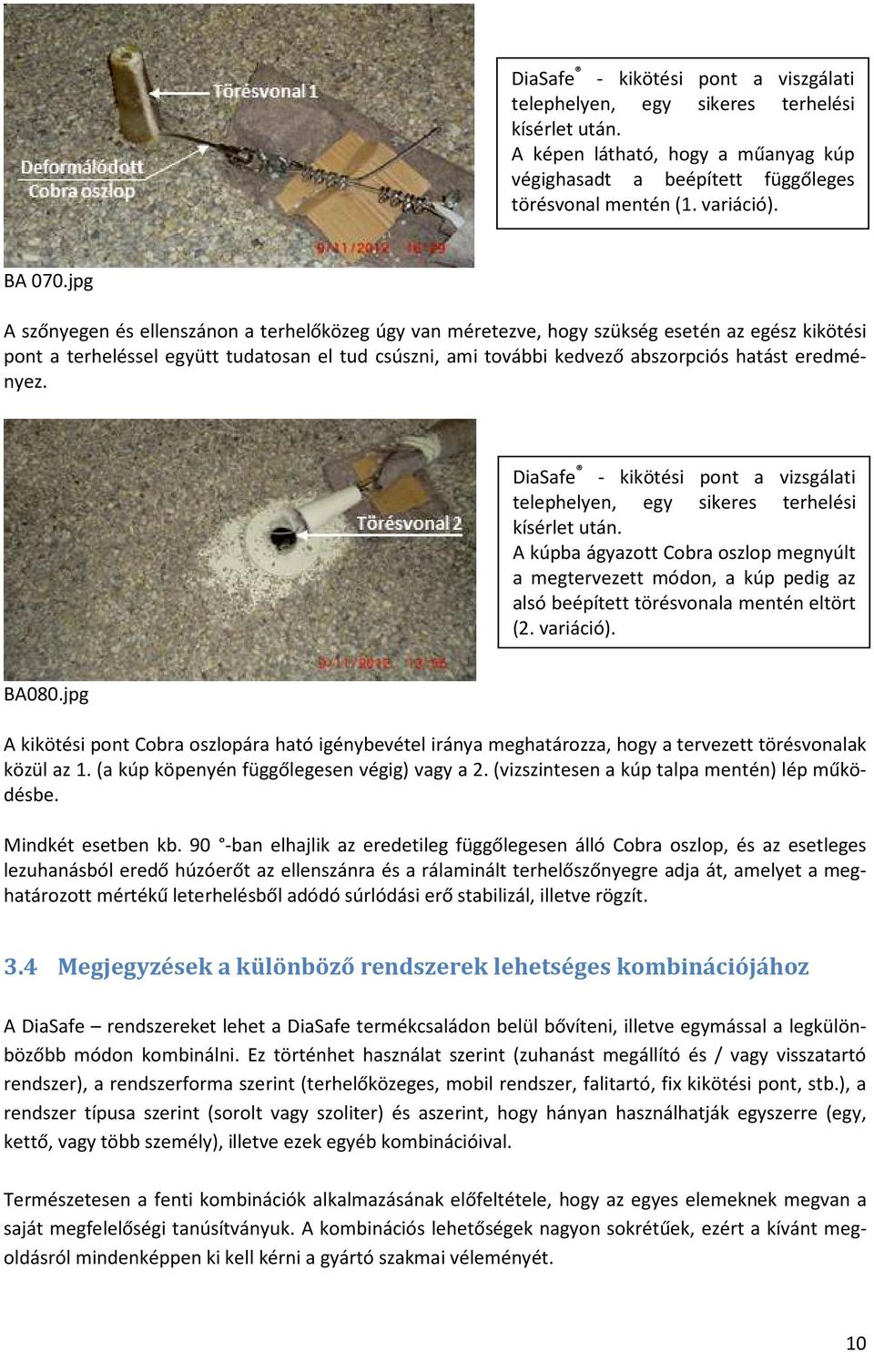 eredményez. DiaSafe - kikötési pont a vizsgálati telephelyen, egy sikeres terhelési kísérlet után.