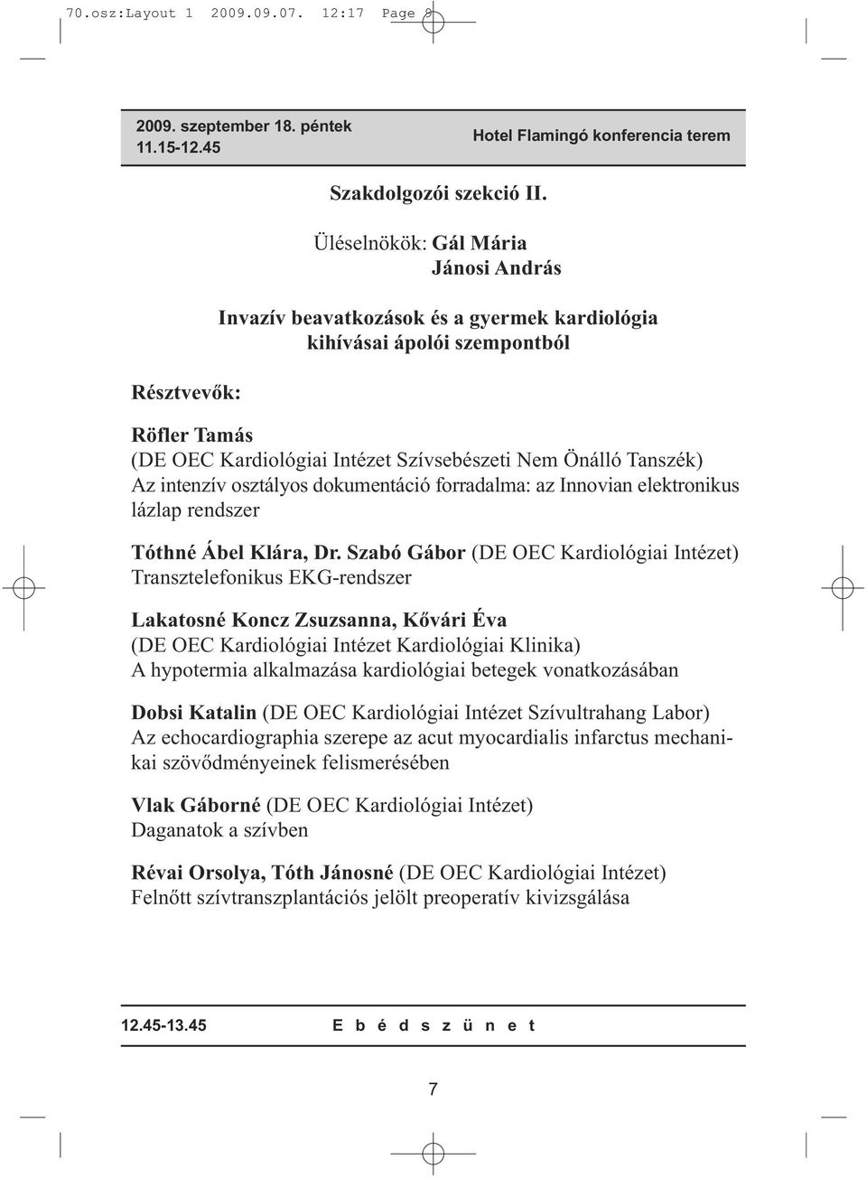 intenzív osztályos dokumentáció forradalma: az Innovian elektronikus lázlap rendszer Tóthné Ábel Klára, Dr.