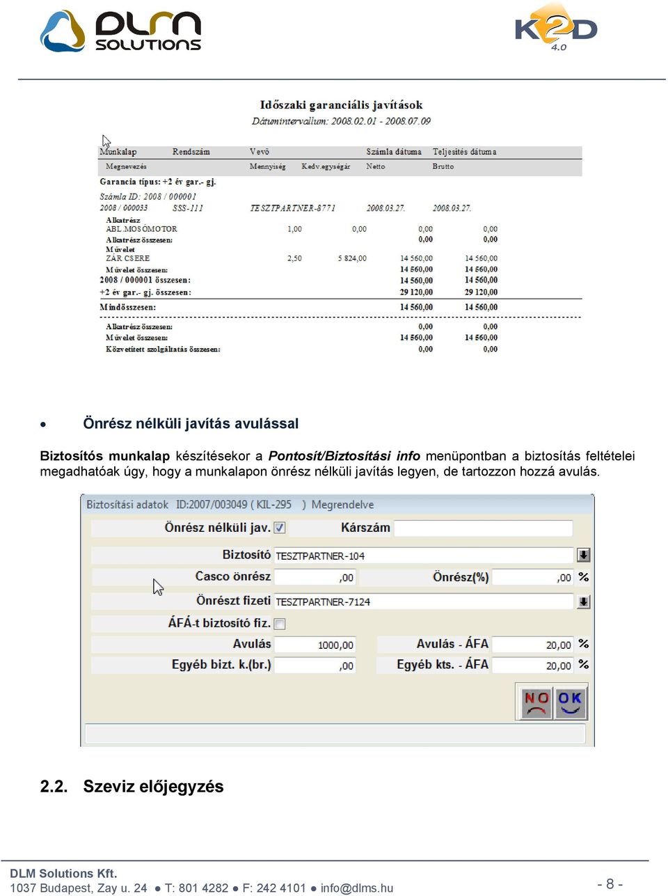 biztosítás feltételei megadhatóak úgy, hogy a munkalapon