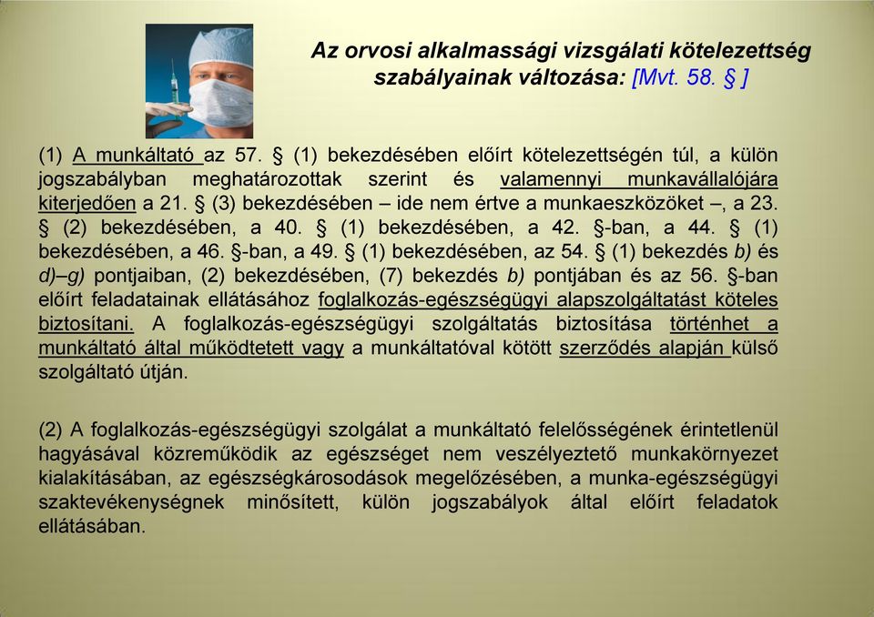 (2) bekezdésében, a 40. (1) bekezdésében, a 42. -ban, a 44. (1) bekezdésében, a 46. -ban, a 49. (1) bekezdésében, az 54.