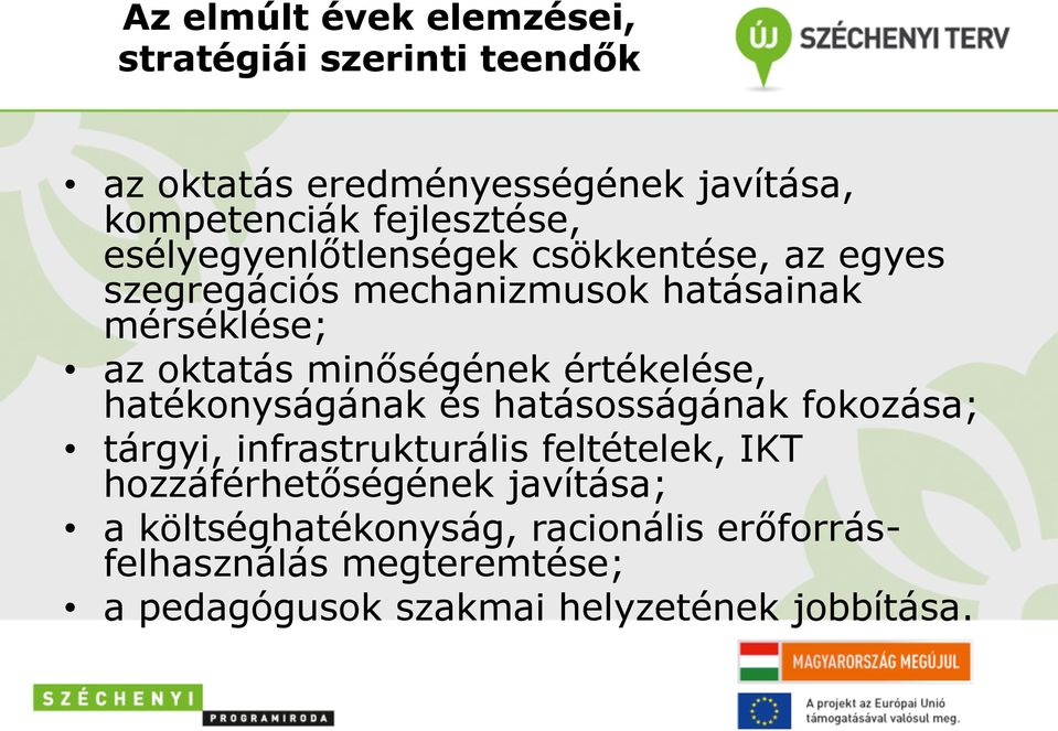 értékelése, hatékonyságának és hatásosságának fokozása; tárgyi, infrastrukturális feltételek, IKT hozzáférhetőségének