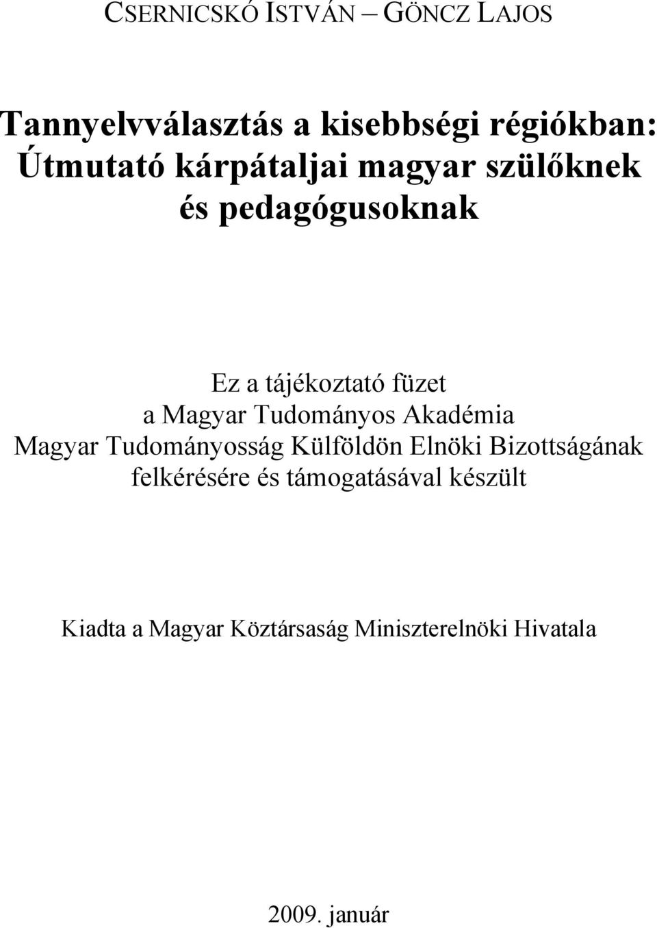 Tudományos Akadémia Magyar Tudományosság Külföldön Elnöki Bizottságának felkérésére