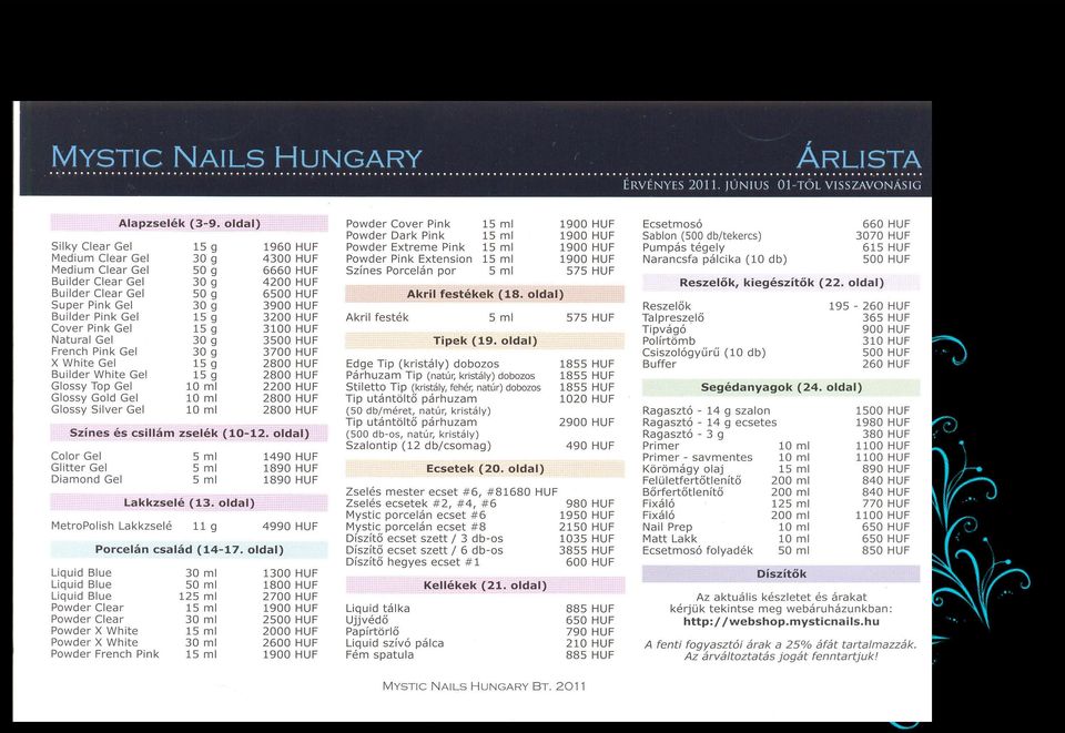 (HUN) +3662 / 312-723 info@mysticnails.hu Website: www.mysticnails.hu Webshop: http://webshop.