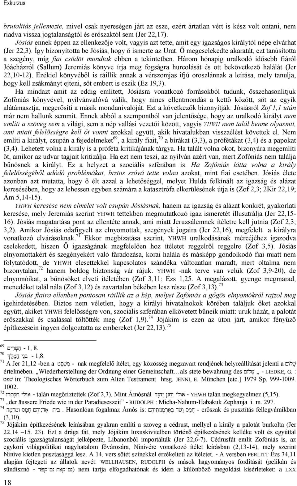 İ megcselekedte akaratát, ezt tanúsította a szegény, míg fiai csıdöt mondtak ebben a tekintetben.