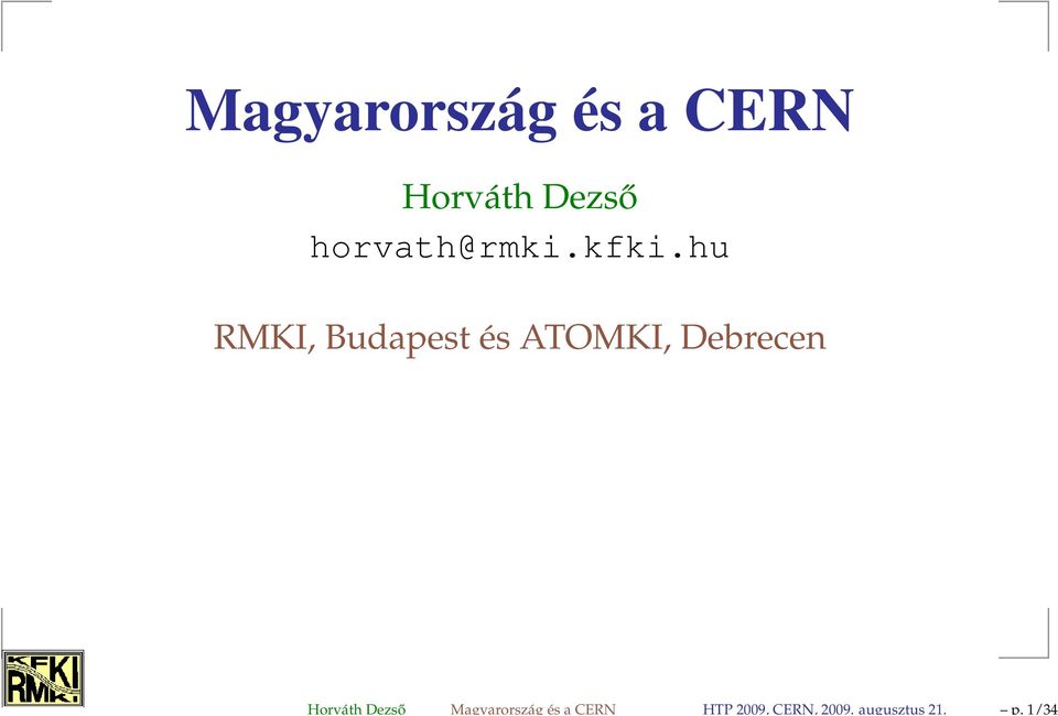1/34 Magyarország és a CERN Horváth Dezső