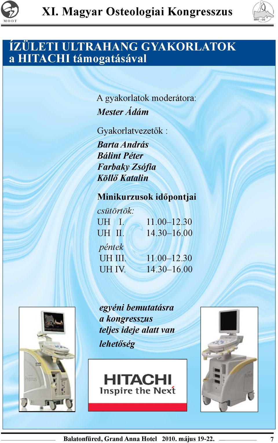 csütörtök: UH III. 11.00 12.30 UH III. 14.30 16.