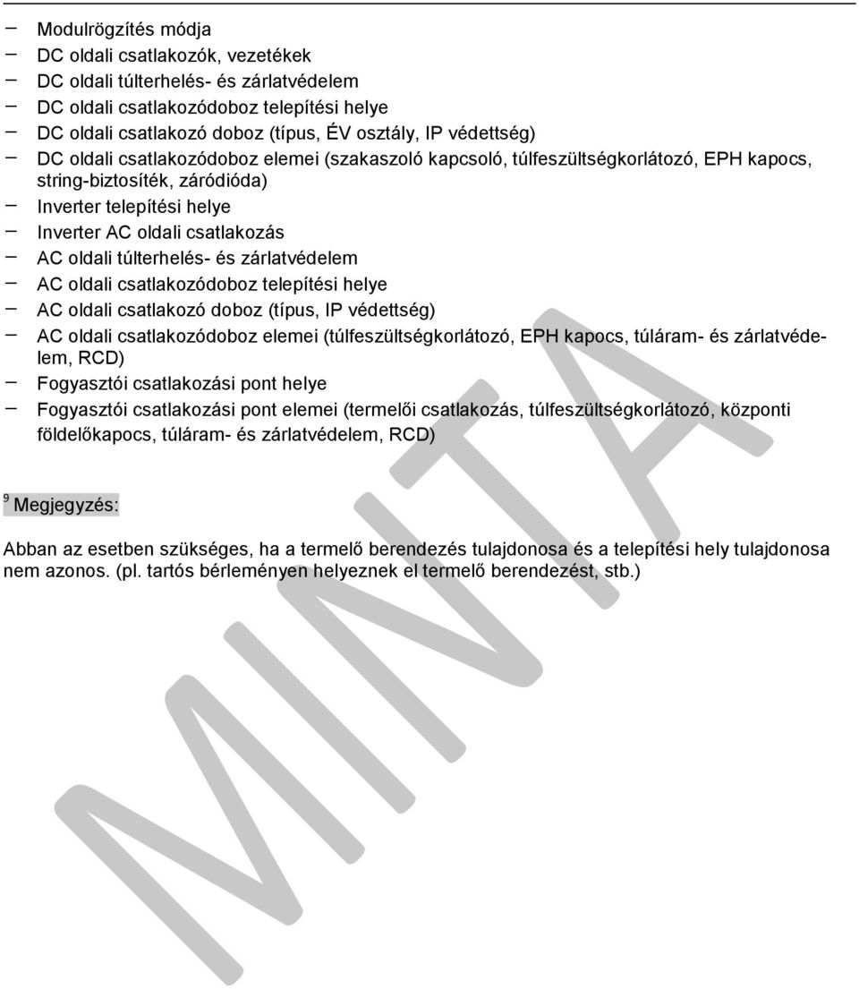 és zárlatvédelem AC oldali csatlakozódoboz telepítési helye AC oldali csatlakozó doboz (típus, IP védettség) AC oldali csatlakozódoboz elemei (túlfeszültségkorlátozó, EPH kapocs, túláram- és